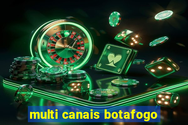 multi canais botafogo